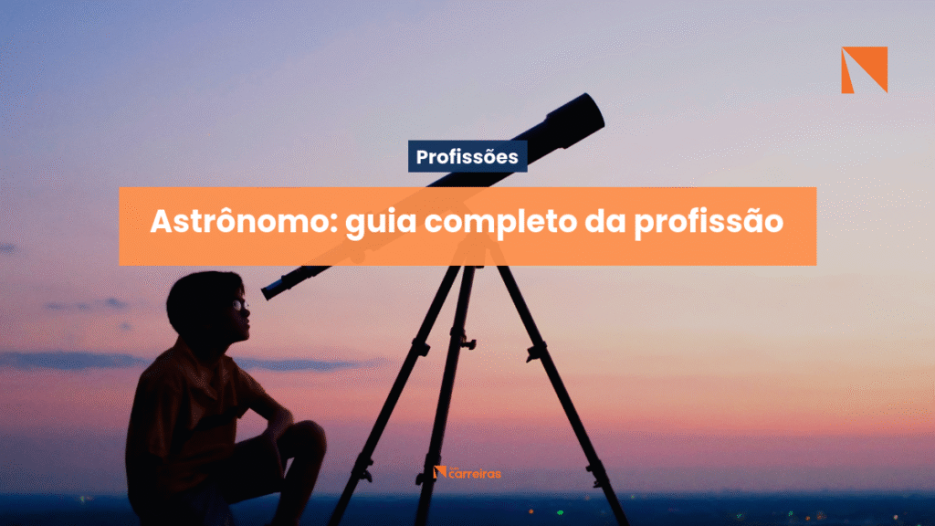 Astrônomo: carreira, funções e curiosidades