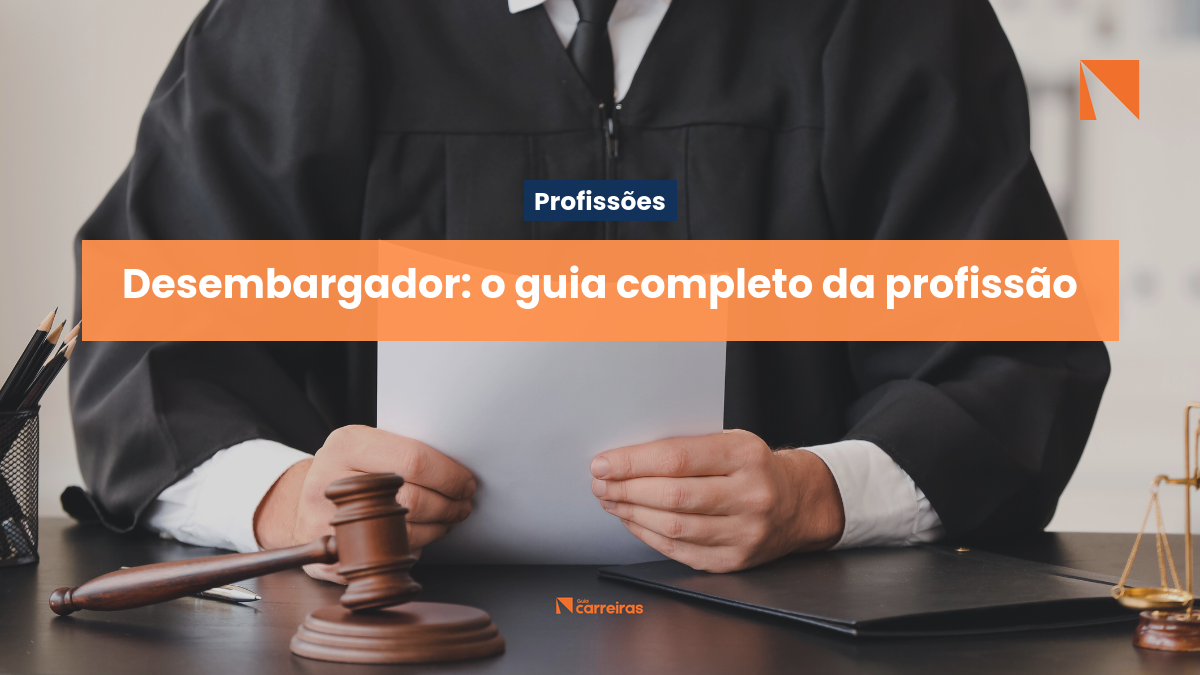 Desembargador: tudo sobre a carreira, funções e exigências