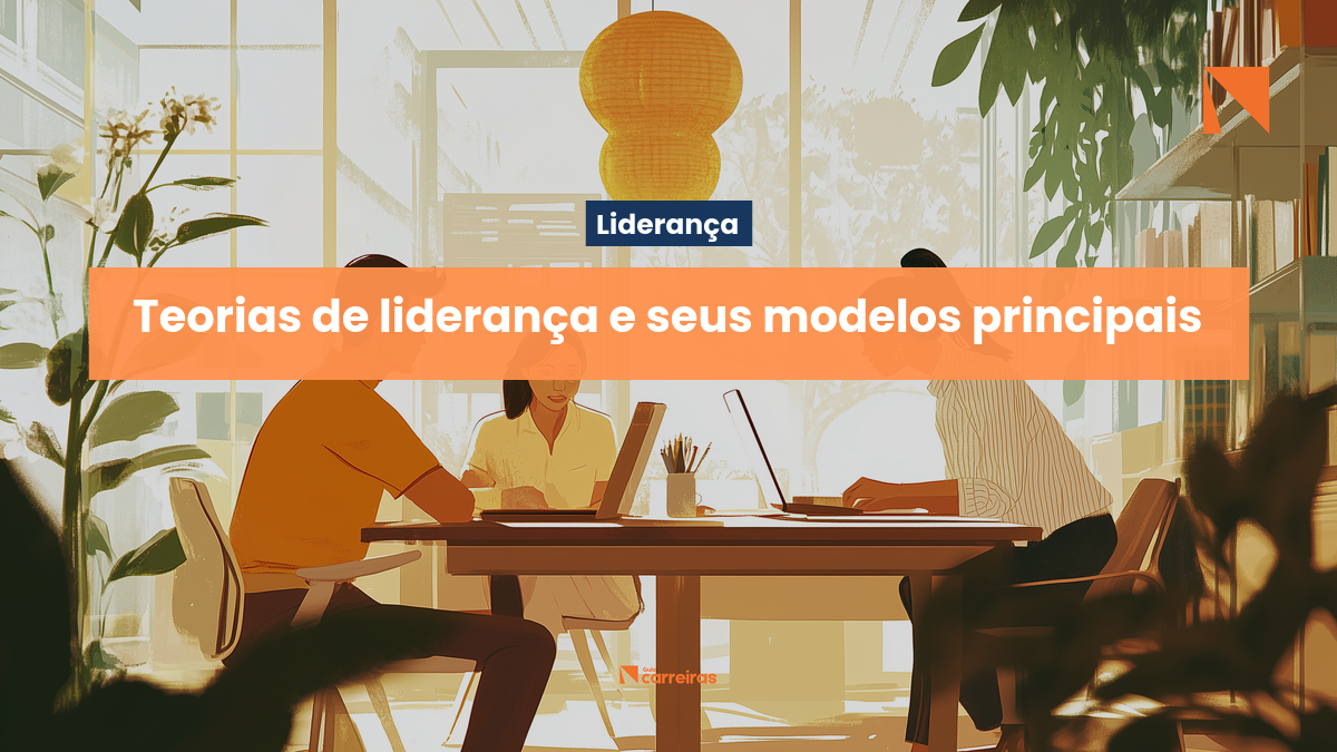 Teorias de liderança e seus modelos principais